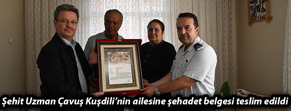 Şehit Uzman Çavuş Kuşdili'nin ailesine şehadet belgesi teslim edildi