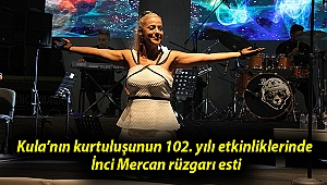 Kula'nın kurtuluşunun 102. yılı etkinliklerinde İnci Mercan rüzgarı esti