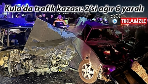 Kula'da trafik kazası: 2'si ağır 6 yaralı