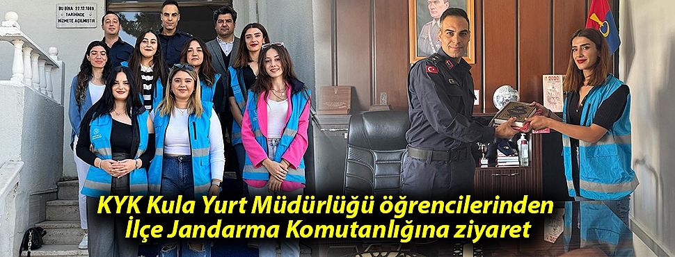 KYK Kula Yurt Müdürlüğü öğrencilerinden İlçe Jandarma Komutanlığına ziyaret