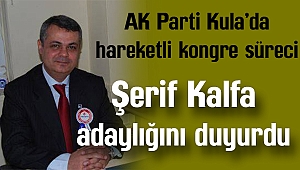 AK Parti Kula’da hareketli kongre süreci: Şerif Kalfa adaylığını duyurdu