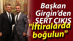 Başkan Girgin’den sert çıkış: 