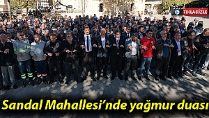 Sandal Mahallesi'nde yağmur duası