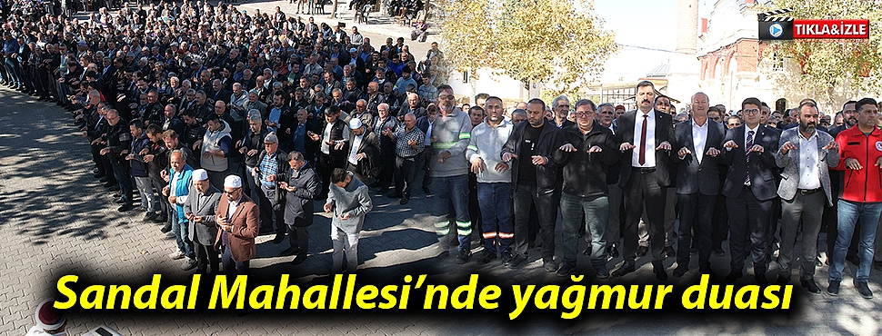 Sandal Mahallesi'nde yağmur duası