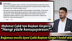 Mahmut Çalık’tan Başkan Girgin’e; “Hangi yüzle konuşuyorsun?” 