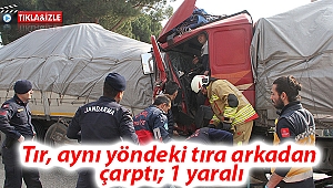 Tır, aynı yöndeki tıra arkadan çarptı; 1 yaralı